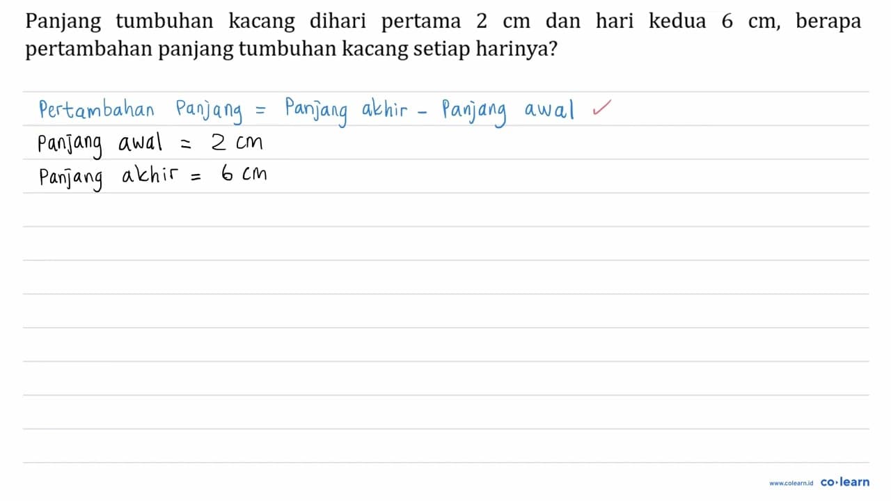 Panjang tumbuhan kacang dihari pertama 2 cm dan hari kedua