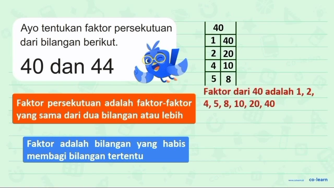 Ayo tentukan faktor persekutuan dari bilangan berikut. 40 {