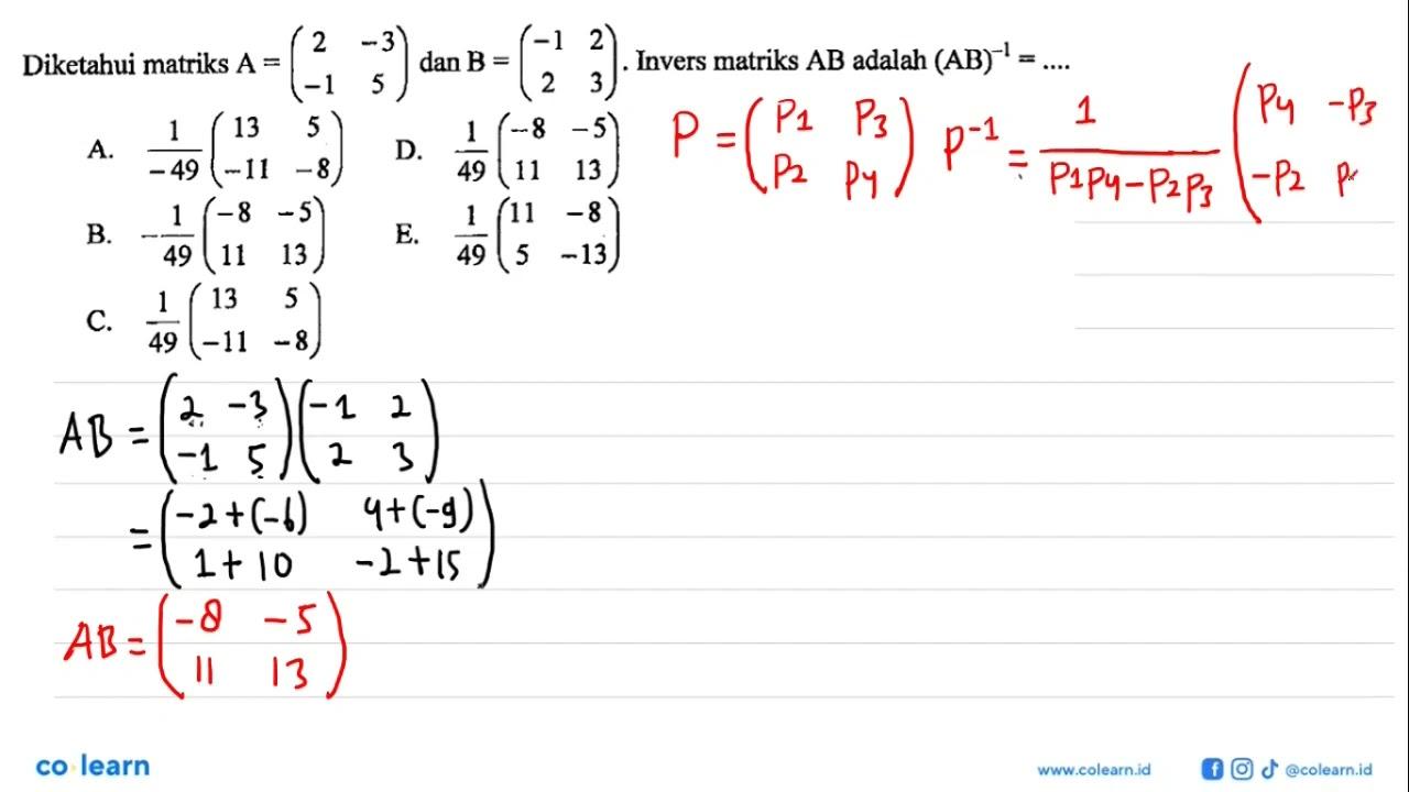 Diketahui matriks A=(2 -3 -1 5) dan B=(-1 2 2 3). Invers