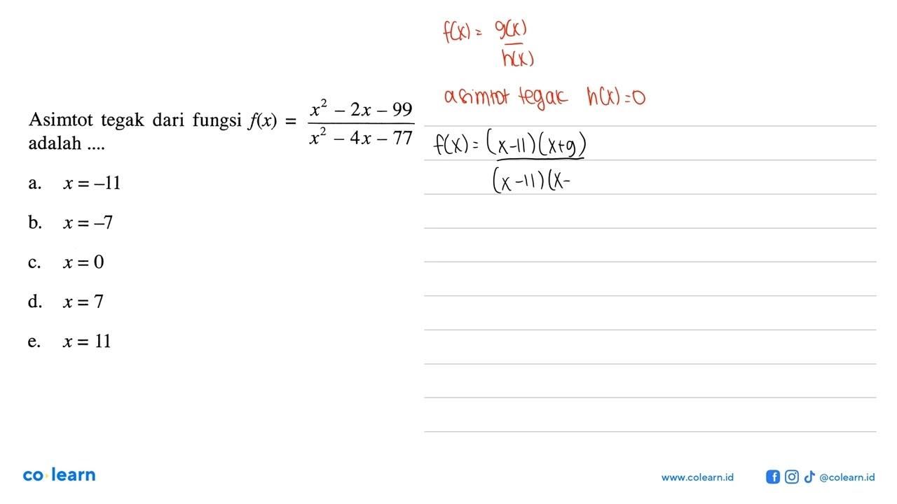 Asimtot tegak dari fungsi f(x)=(x^2-2x-99)/(x^2-4x-77)