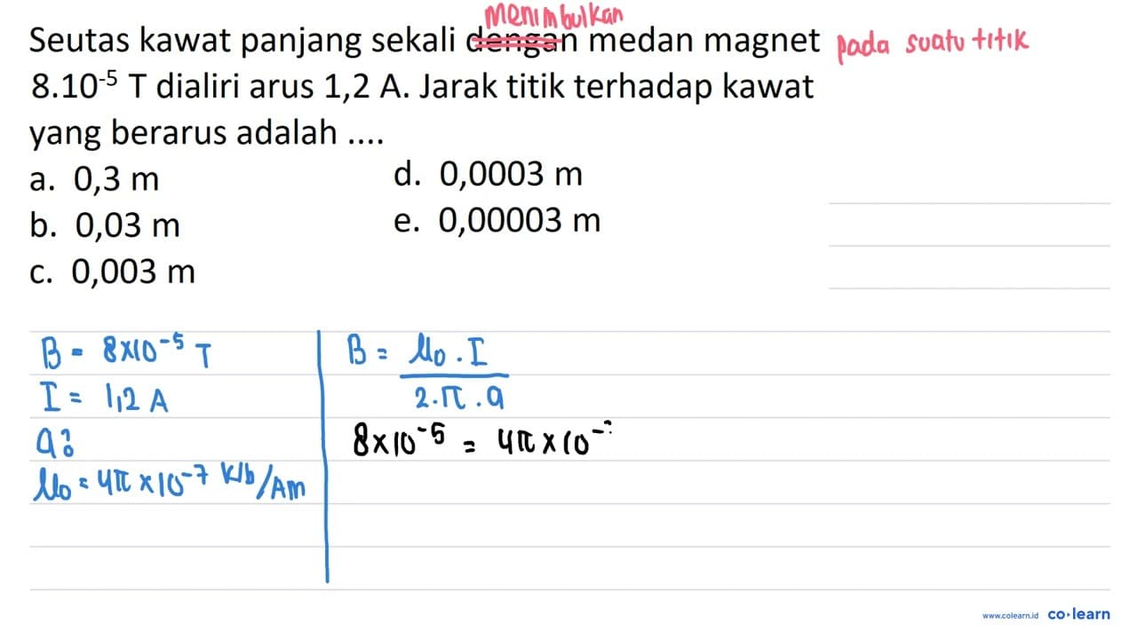 Seutas kawat panjang sekali dengan medan magnet 8.10"5 T