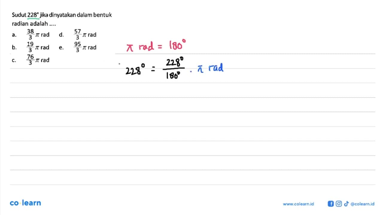 Sudut 228 jika dinyatakan dalam bentuk radian adalah ....