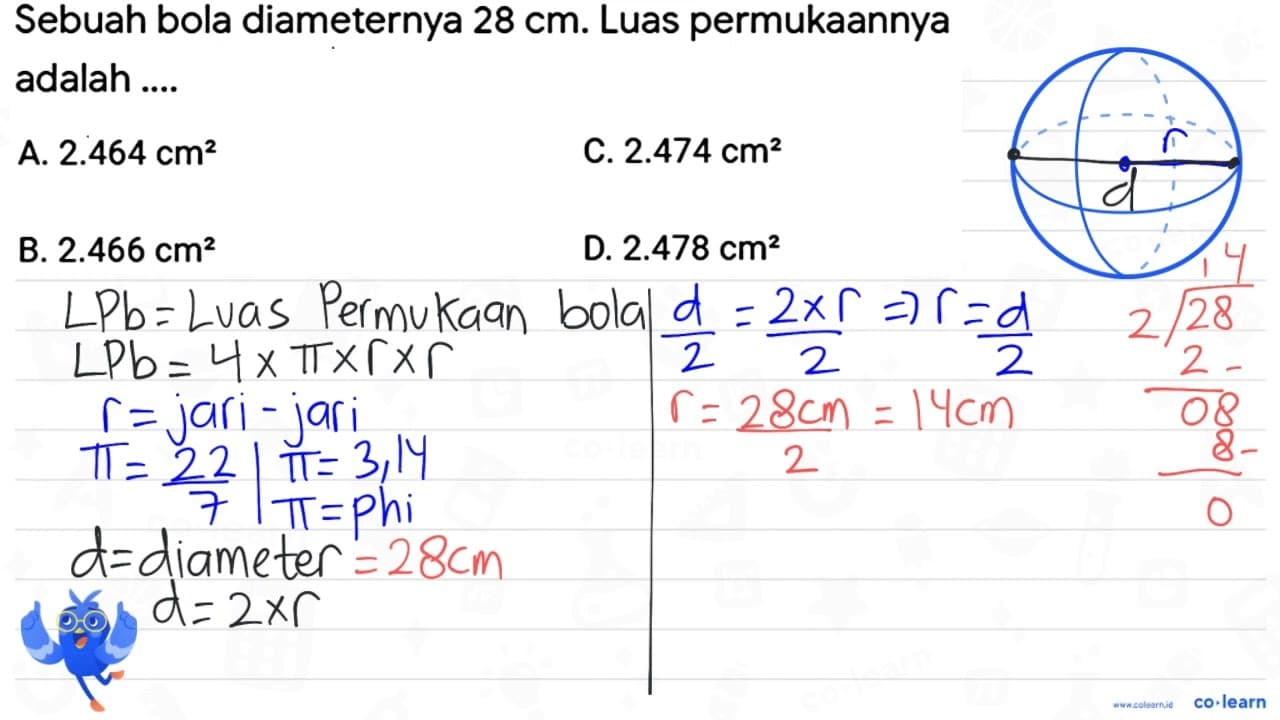 Sebuah bola diameternya 28 cm . Luas permukaannya adalah