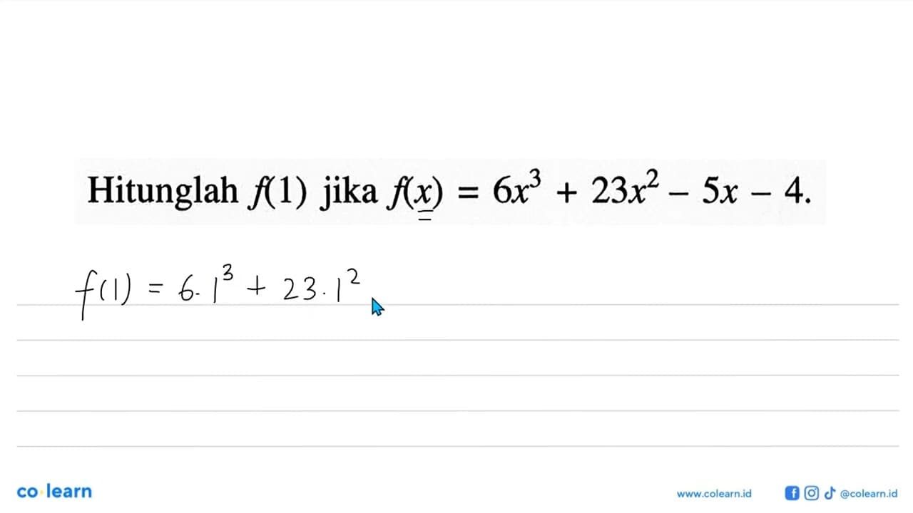 Hitunglah f(1) jika f(x)=6x^3+23x^2-5x-4.