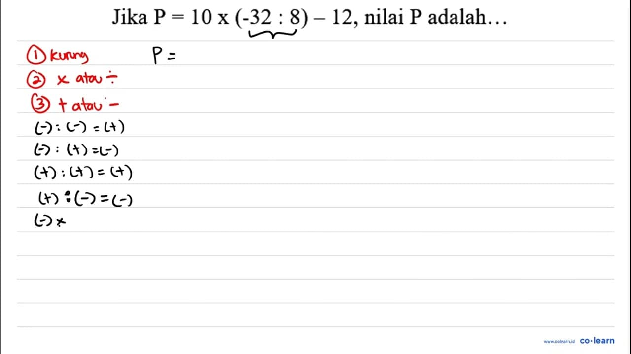 Jika P=10 x(-32: 8)-12 , nilai P adalah...