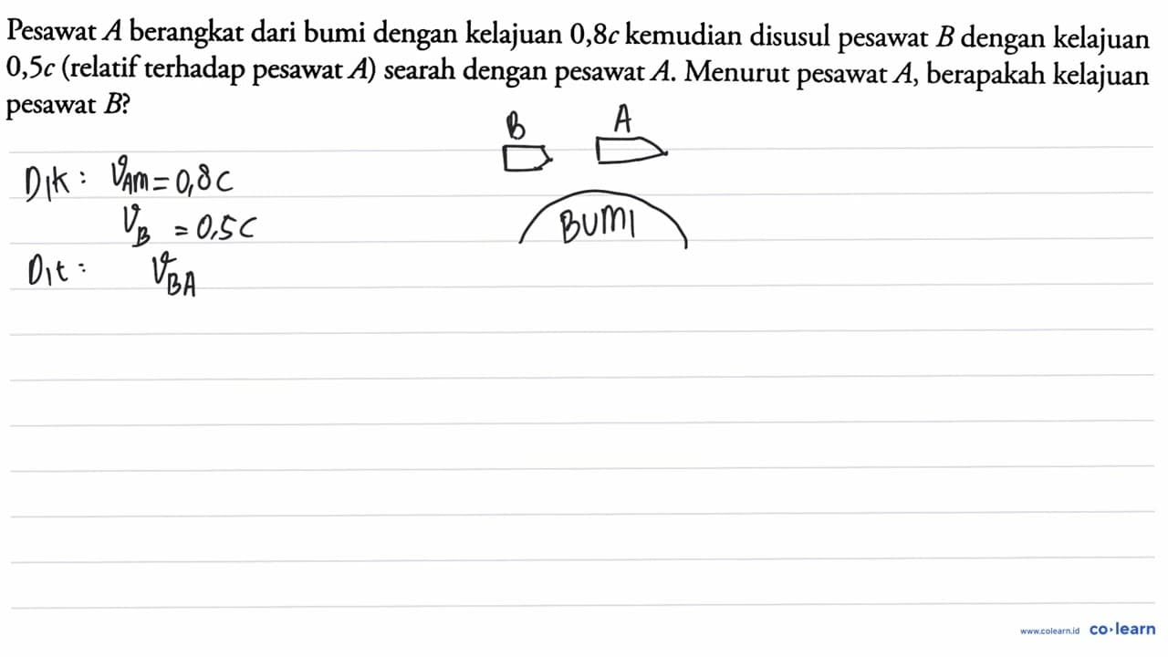 Pesawat A berangkat dari bumi dengan kelajuan 0,8 c