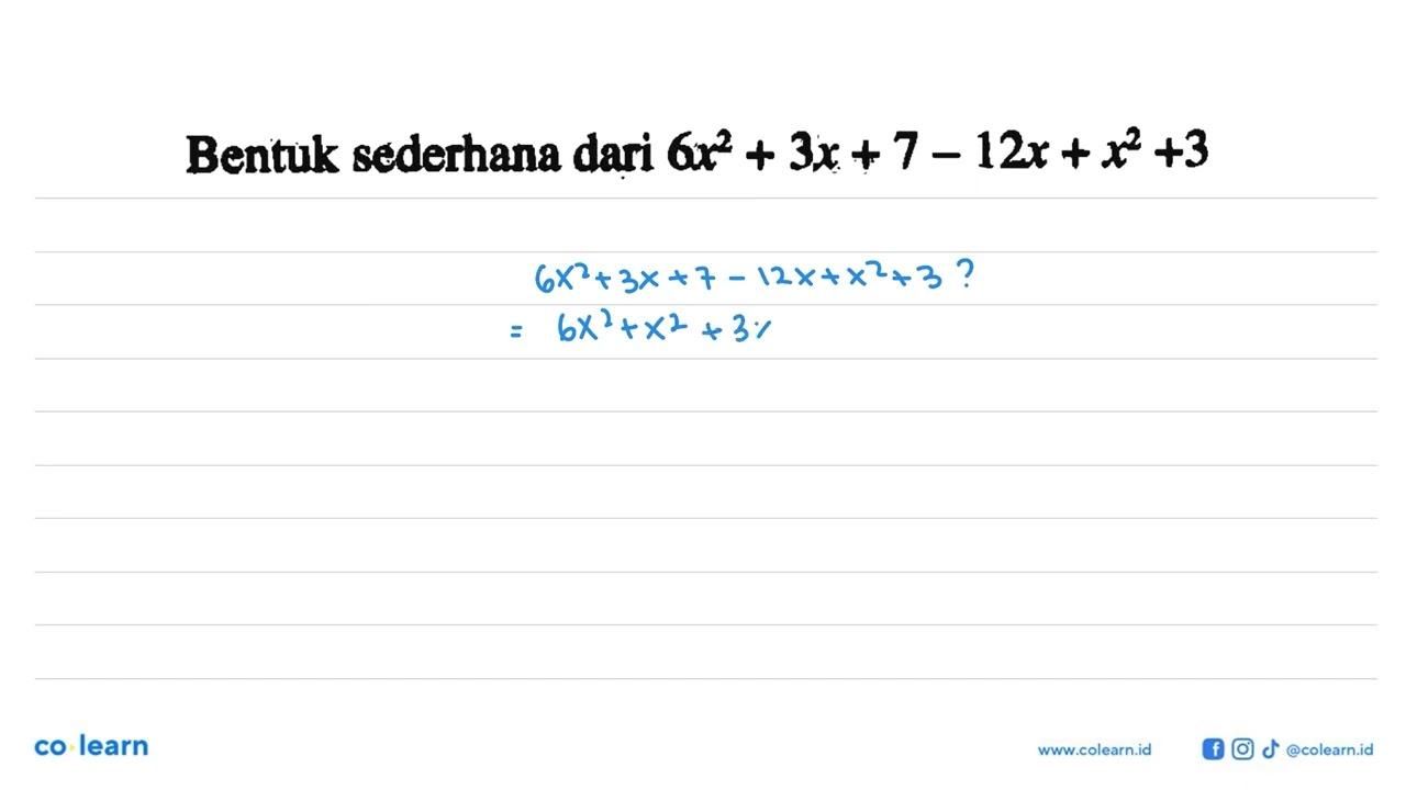 Bentuk sederhana dari 6x^2+3x+7-12x+x^2+3