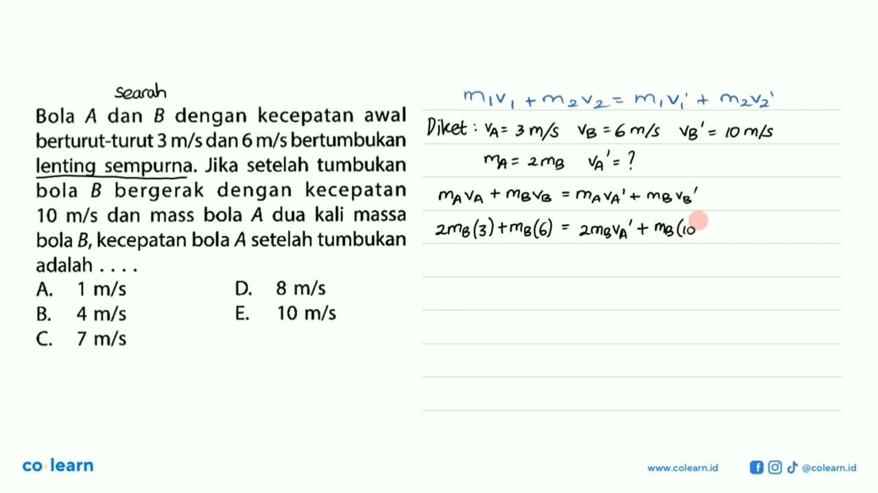 Bola A dan B dengan kecepatan awal berturut-turut 3 m/s dan