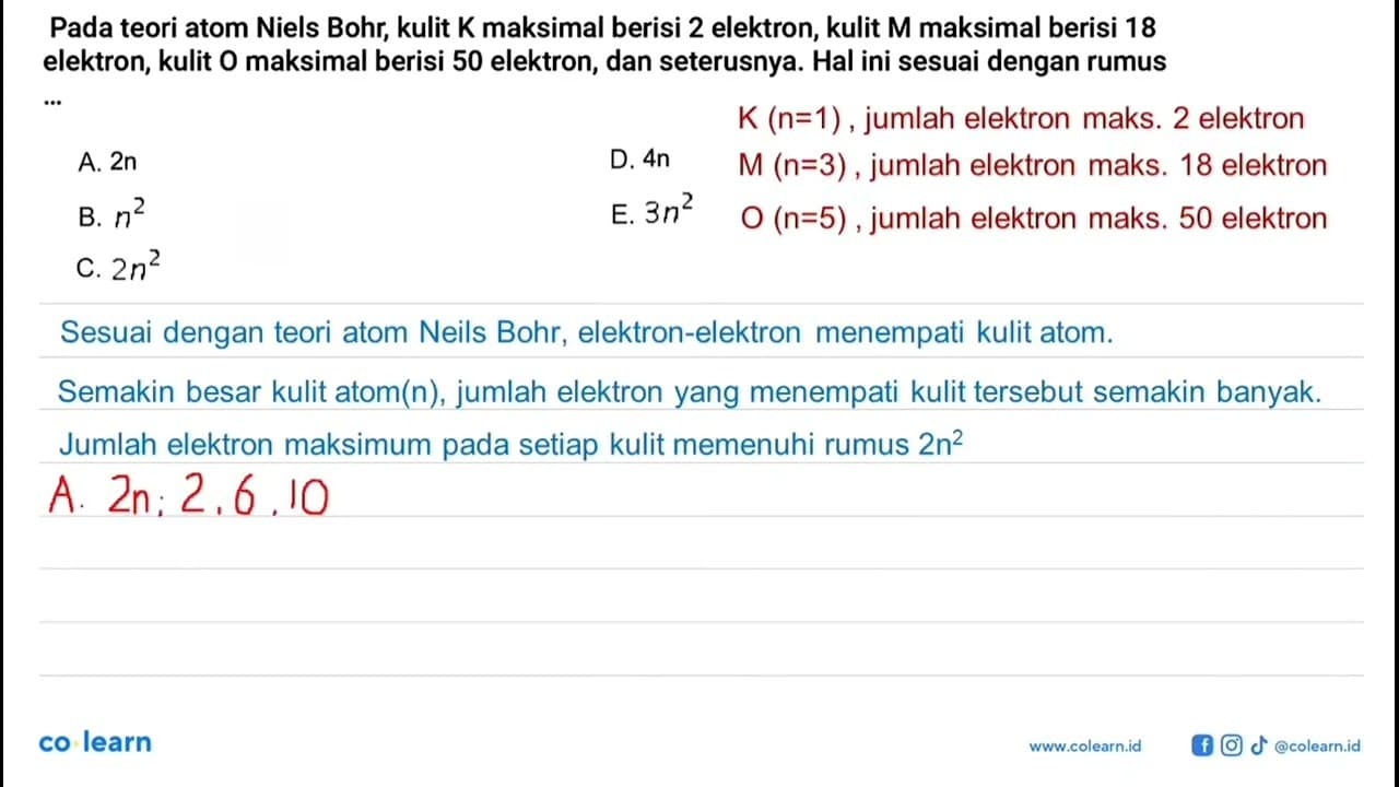 Pada teori atom Niels Bohr, kulit K maksimal berisi 2