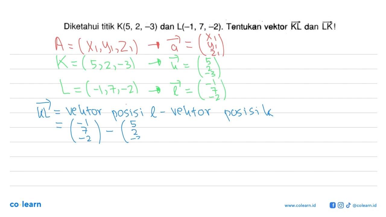 Diketahui titik K(5,2,-3) dan L(-1,7,-2). Tentukan vektor