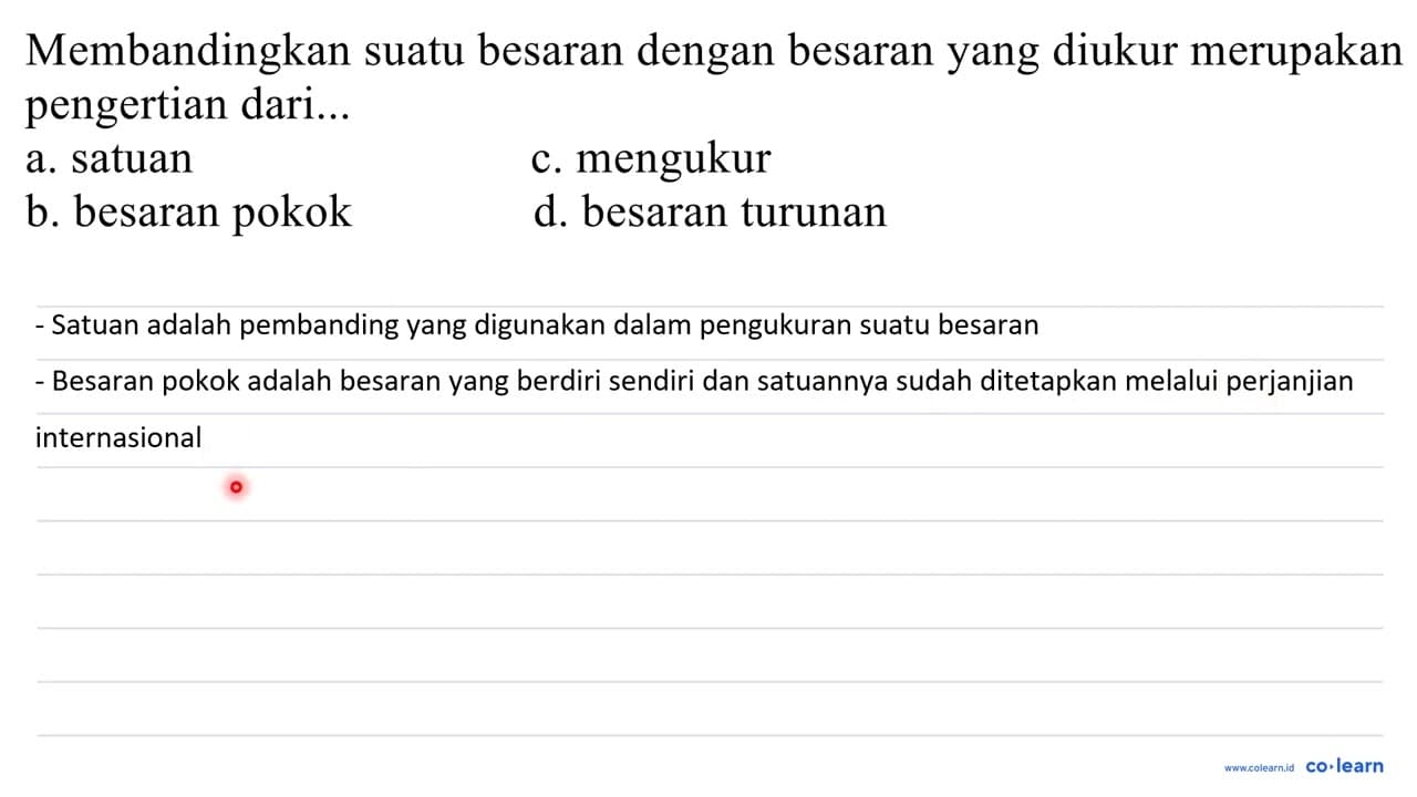 membandingkan suatu besaran dengan besaran yang diukur