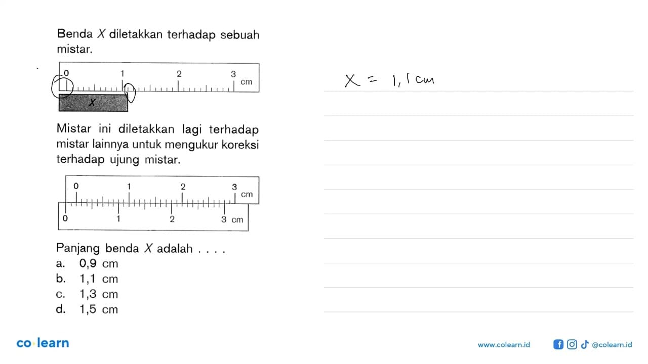 Benda X diletakkan terhadap sebuah mistar. 0 1 2 3 cm X