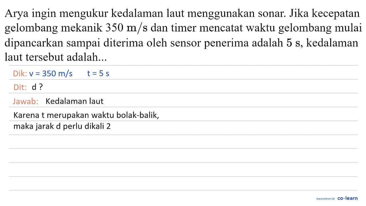 Arya ingin mengukur kedalaman laut menggunakan sonar. Jika