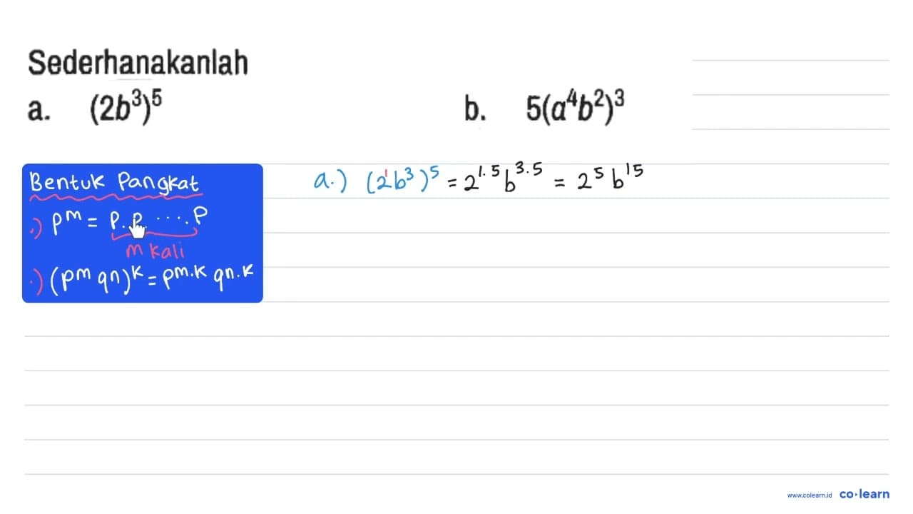 Sederhanakanlah a. (2 b^3)^5 b. 5(a^4b^2)^3