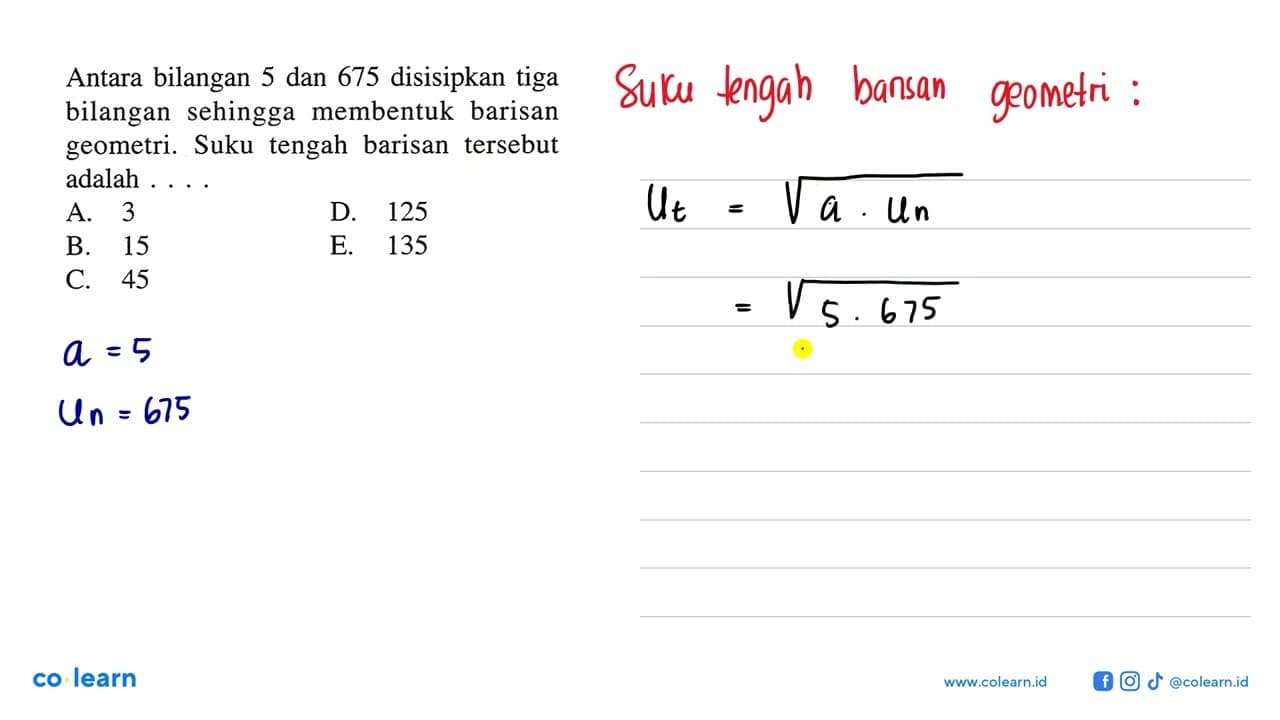 Antara bilangan 5 dan 675 disisipkan tiga bilangan sehingga