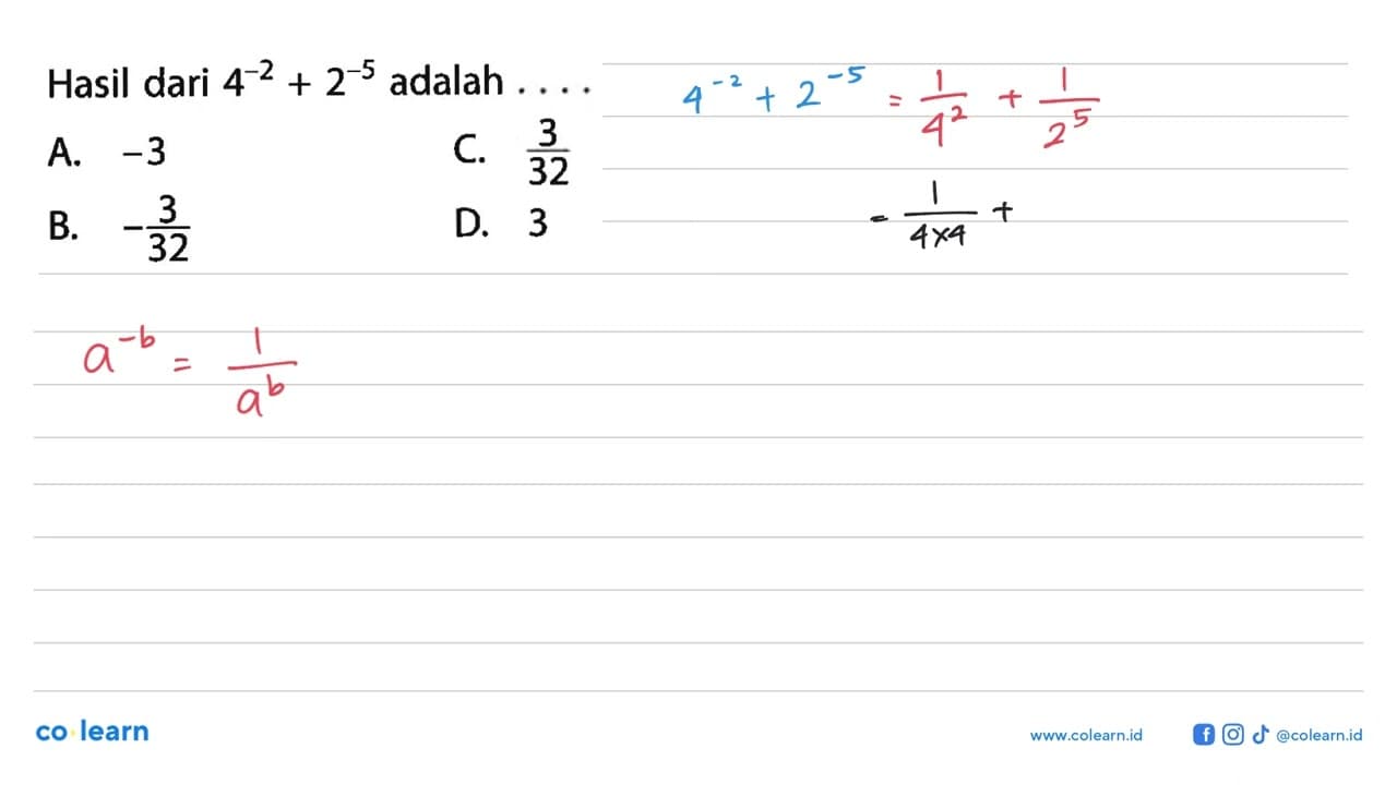 Hasil dari 4^(-2) + 2^(-5) adalah...