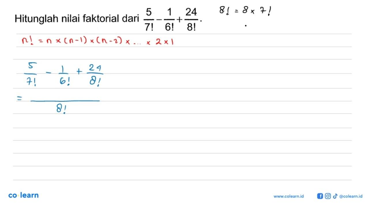 Hitunglah nilai faktorial dari (5/7!)-(1/6!)+(24/8!).