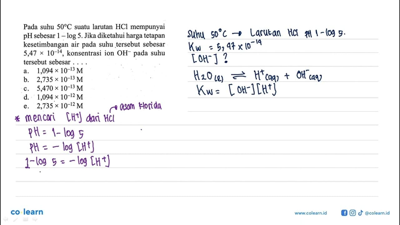 Pada suhu 50 C suatu larutan HCl mempunyai pH sebesar 1-log