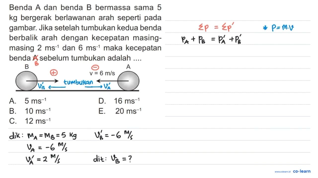 Benda A dan benda B bermassa sama 5 kg bergerak berlawanan