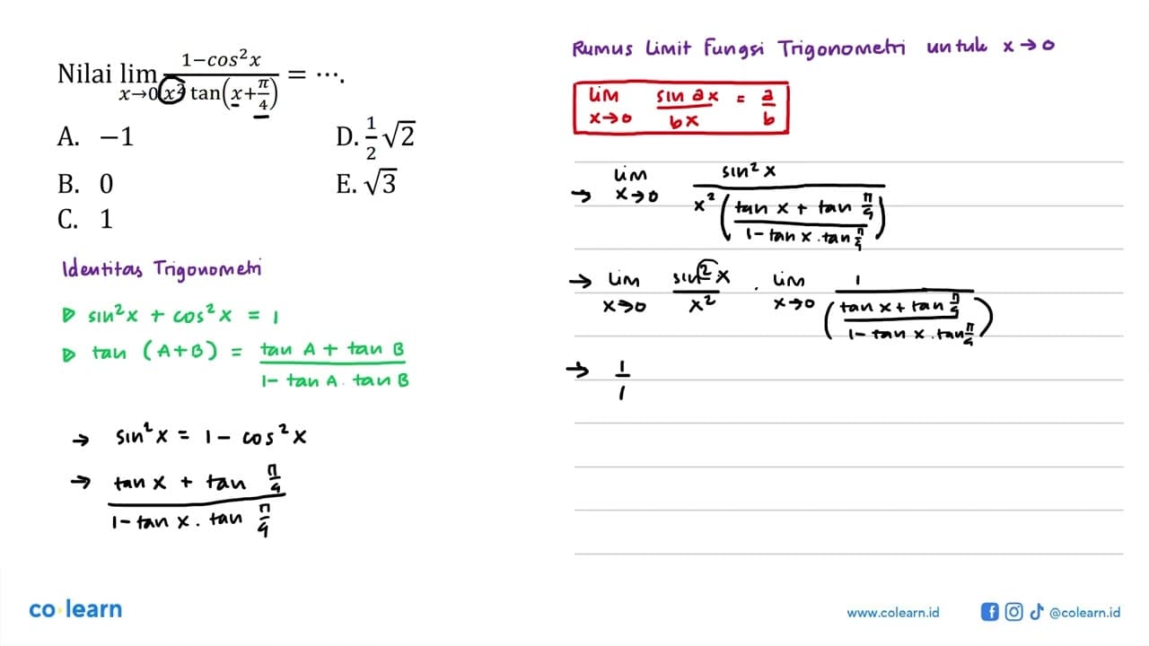 Nilai limit x -> 0 (1-cos^2 x)/x^2 tan(x+pi/4)=...