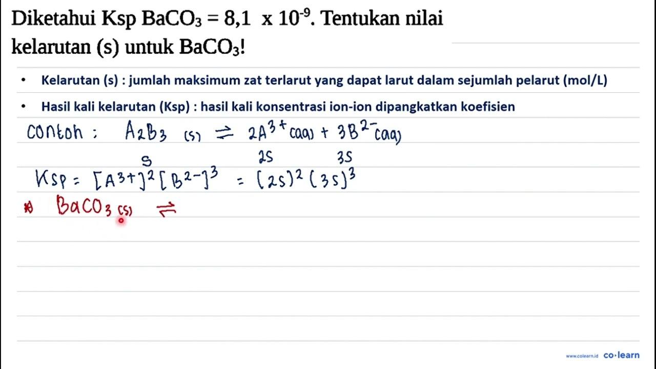 Diketahui Ksp BaCO_(3)=8,1 × 10^(-9) . Tentukan nilai