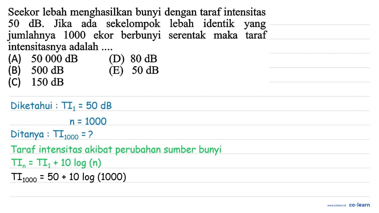 Seekor lebah menghasilkan bunyi dengan taraf intensitas 50