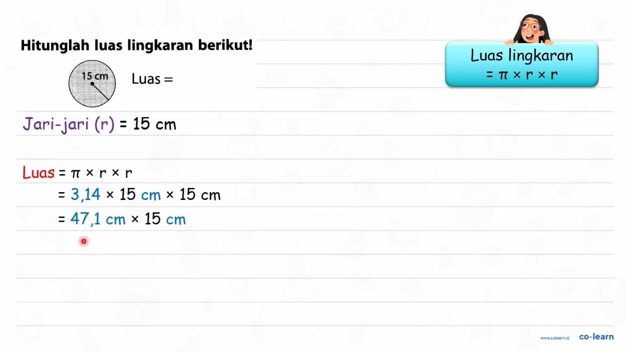 Hitunglah luas lingkaran berikut! 15 cm Luas =