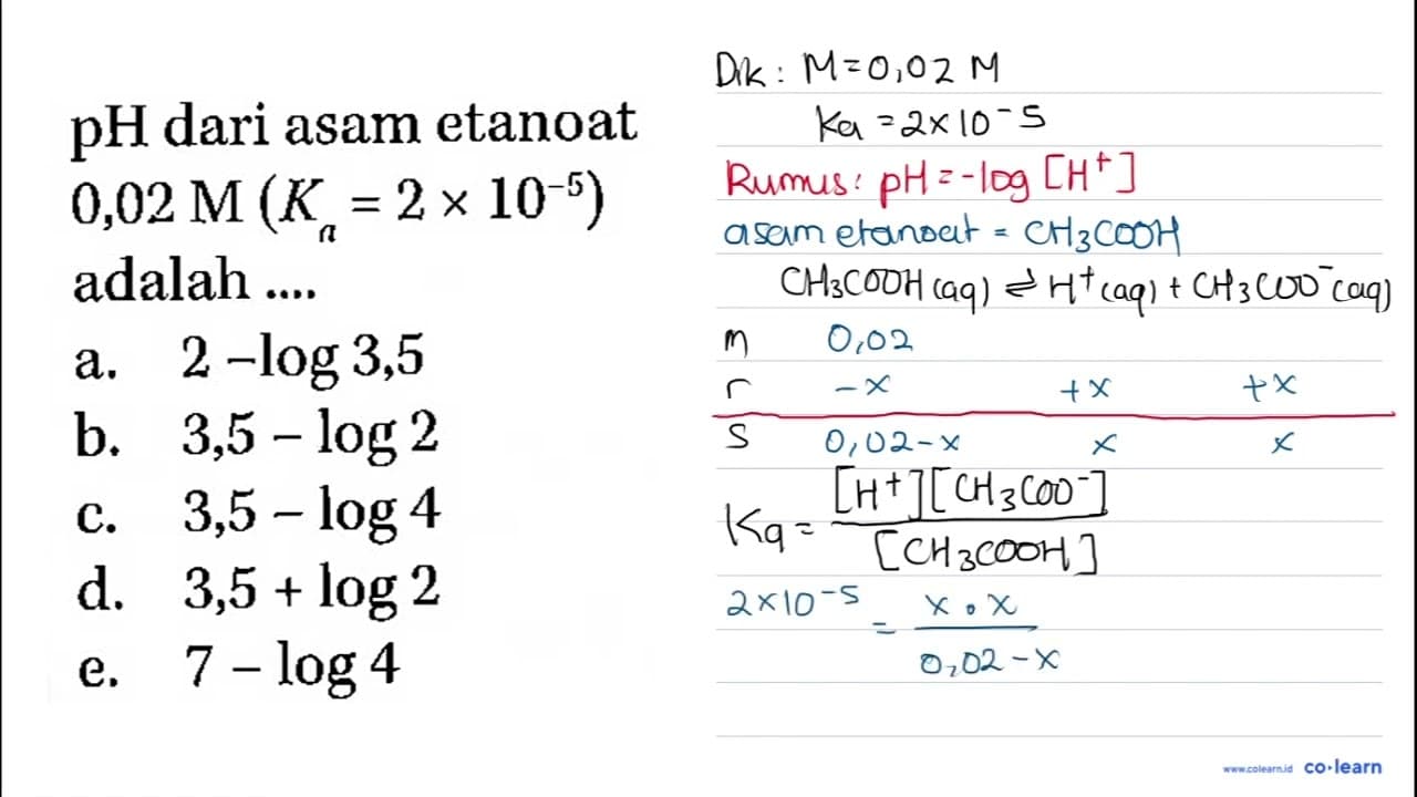 pH dari asam etanoat 0,02 M (Ka = 2 x 10^(-5)) adalah