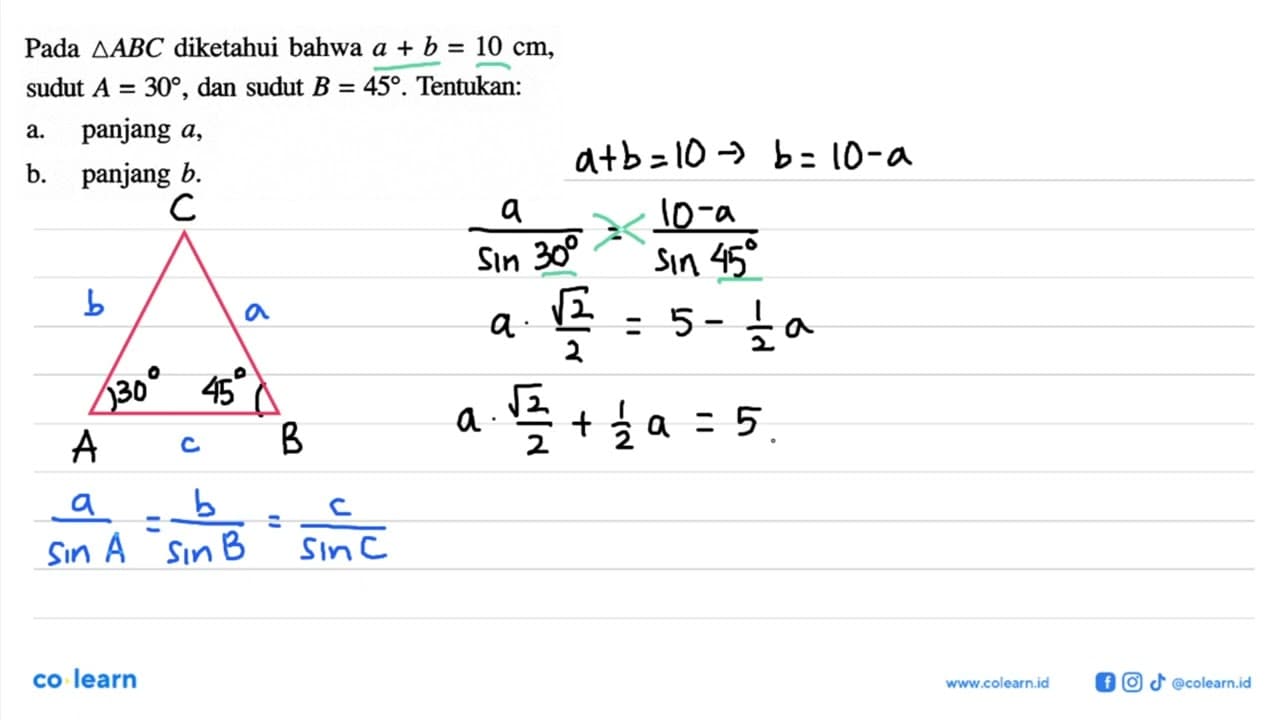 Pada segitiga ABC diketahui bahwa a+b=10 cm , sudut A=30 ,