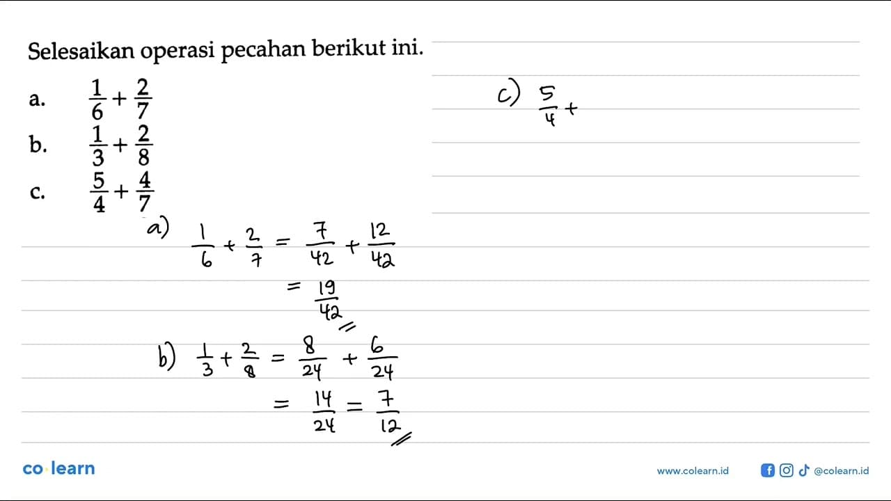 Selesaikan operasi pecahan berikut ini. a. 1/6 + 2/7 b. 1/3