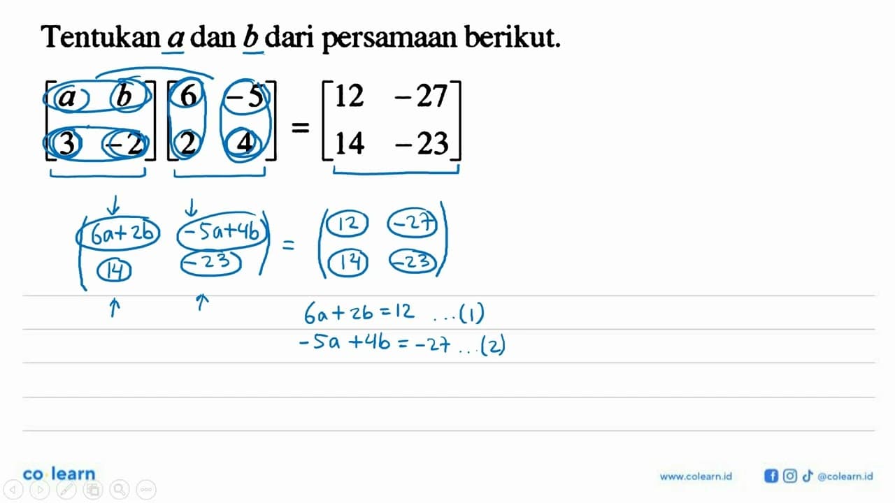 Tentukan a dan b dari persamaan berikut. [a b 3 -2][6 -5 2