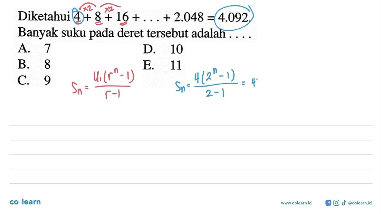 Diketahui 4 + 8 + 16 + ... +2.048 = 4.092. Banyak suku pada