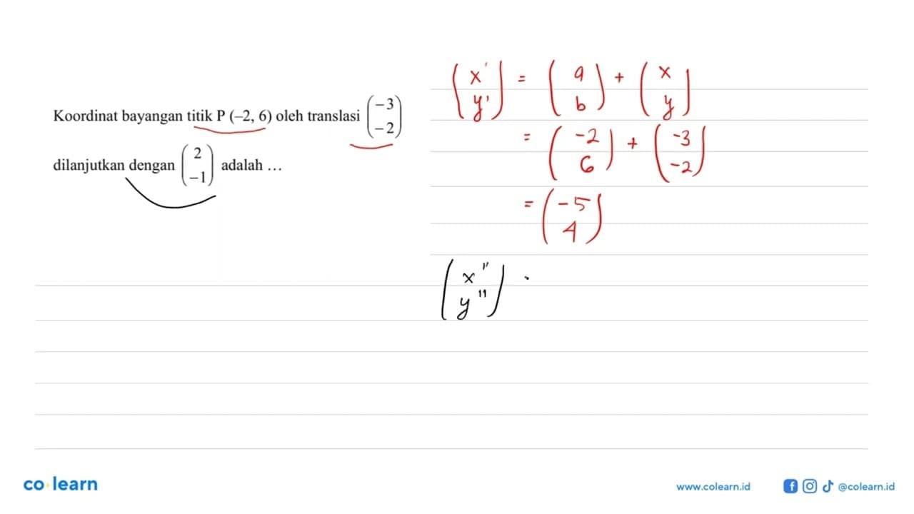Koordinat bayangan titik P(-2,6) oleh translasi (-3 -2)