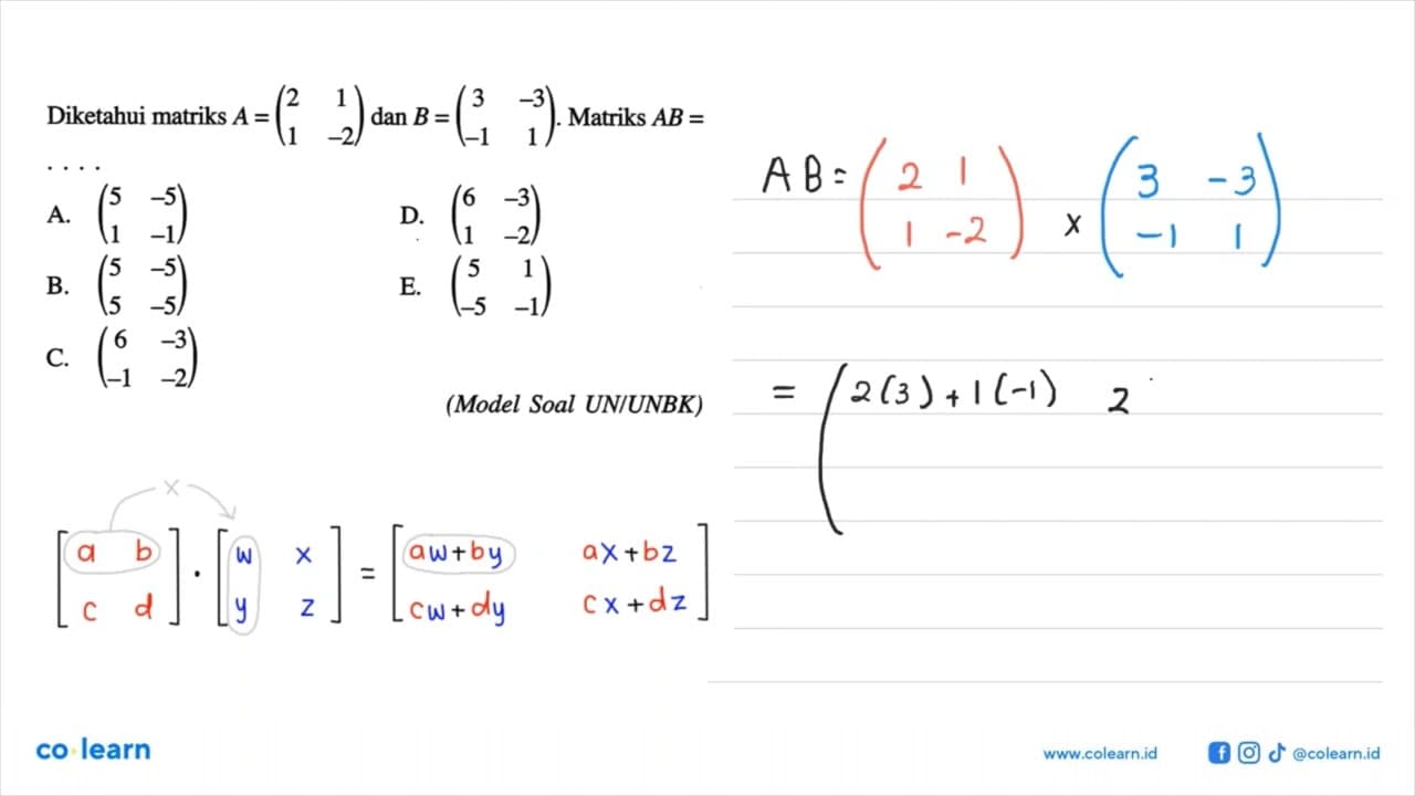 Diketahui matriks A=(2 1 1 -2) dan B=(3 -3 -1 1). Matriks