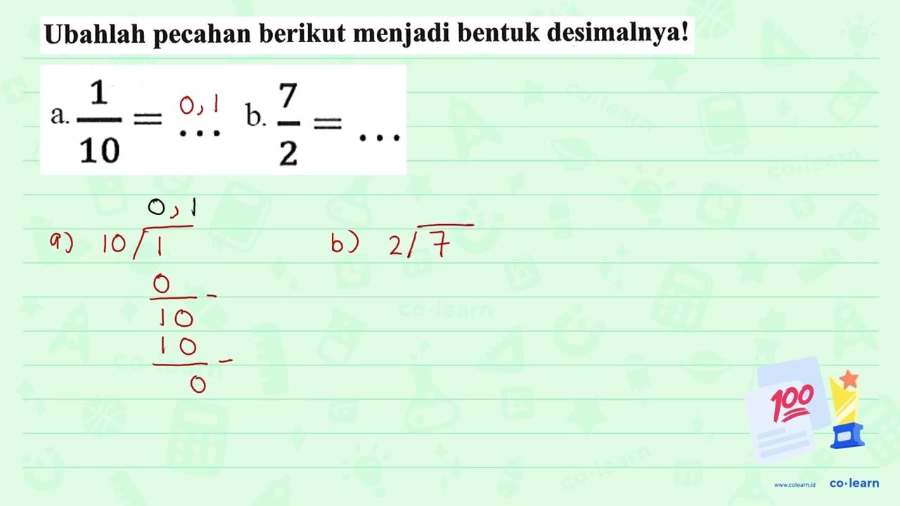 Ubahlah pecahan berikut menjadi bentuk desimalnya! a.