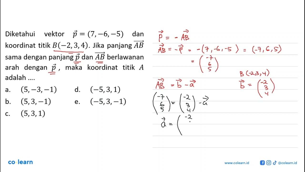 Diketahui vektor p=(7,-6,-5) dan koordinat titik B(-2,3,4).