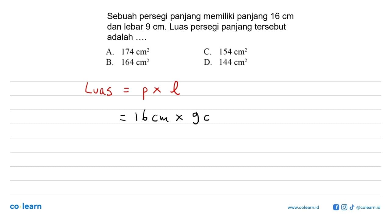 Sebuah sisi persegi panjang memiliki 16 cm dan lebar 9 cm.