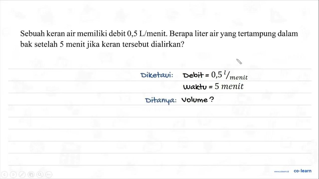 Sebuah keran air memiliki debit 0,5 L/menit. Berapa liter