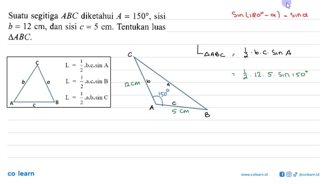 Suatu segitiga ABC diketahui A=150, sisi b=12 cm, dan sisi