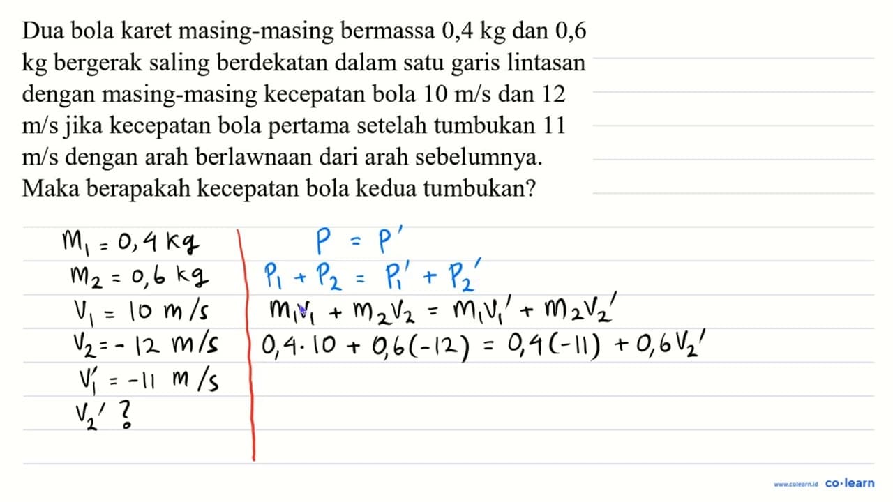 Dua bola karet masing-masing bermassa 0,4 kg dan 0,6 kg