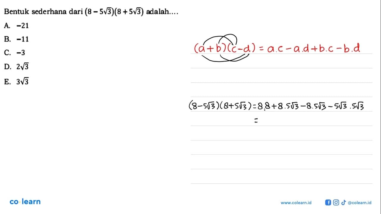 Bentuk sederhana dari (8 - 5 akar(3))(8 + 5 akar(3))