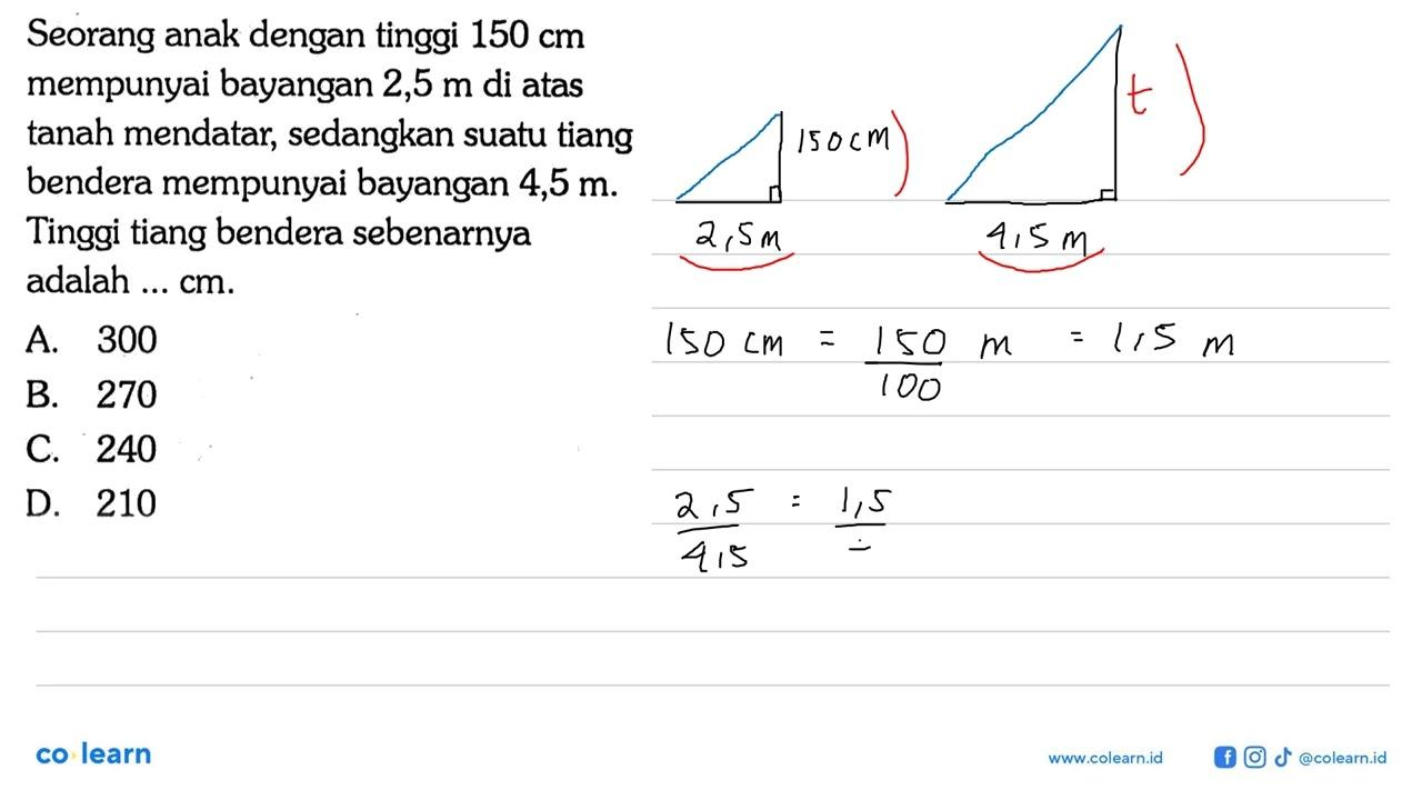 Seorang anak dengan tinggi 150 cm mempunyai bayangan 2,5 m