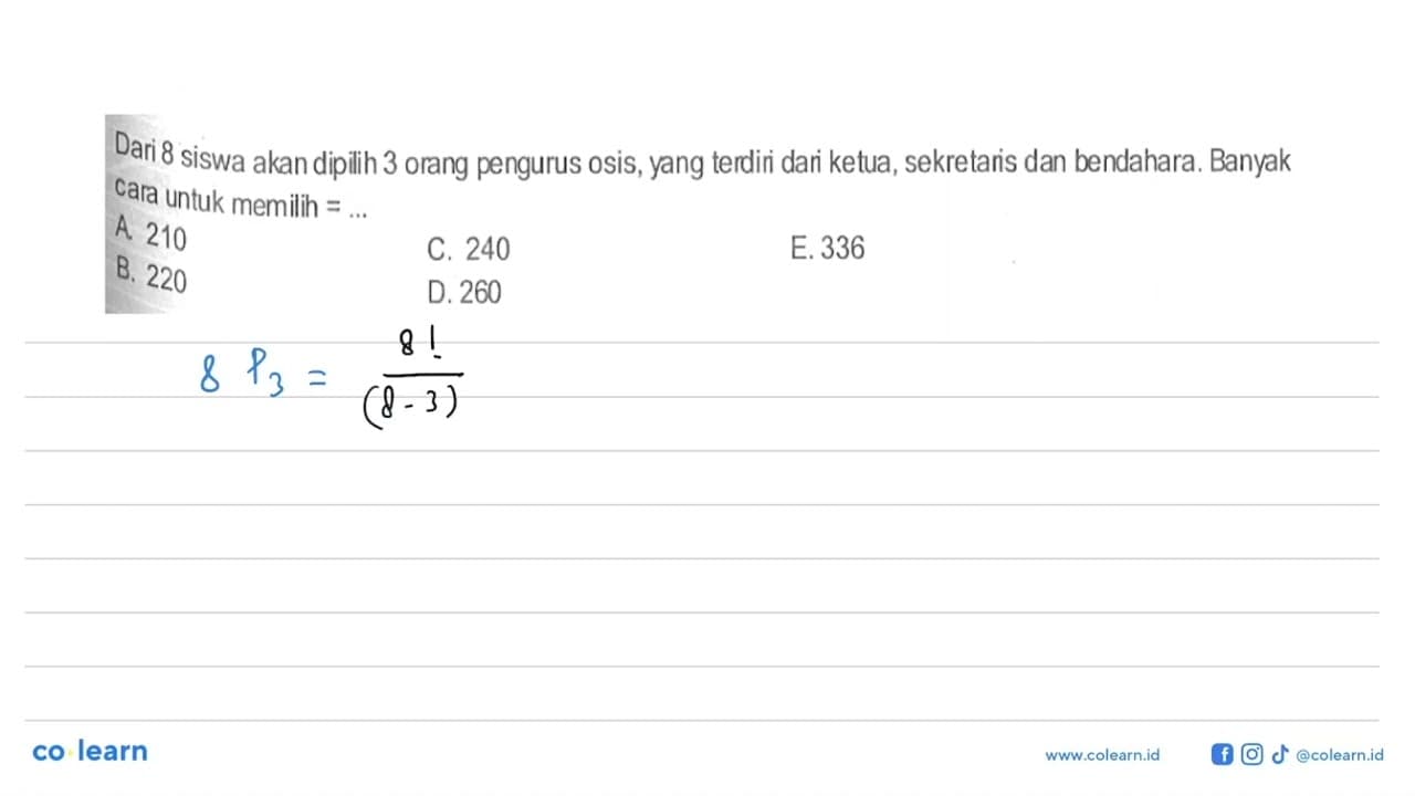 Dari 8 siswa akan dipilih 3 orang pengurus osis, yang