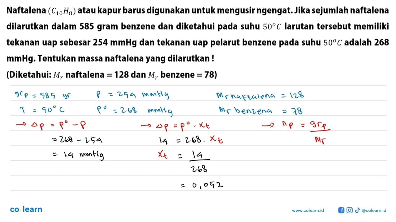 Naftalena (C10H8) atau kapur barus digunakan untuk mengusir