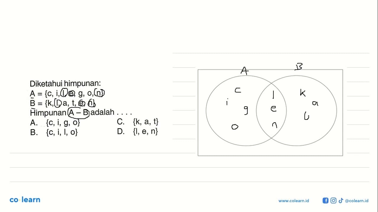 Diketahui himpunan A = {c, i, l, e, g, o, n} B = {k, l, a,