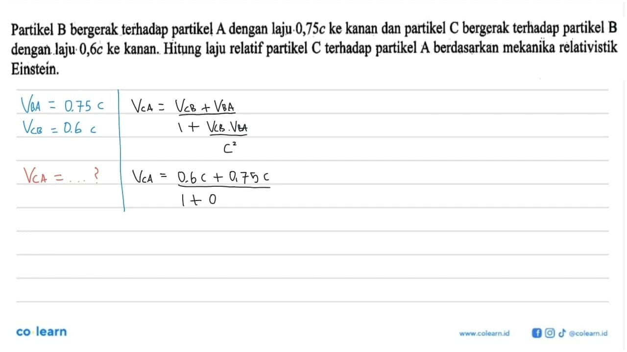 Partikel B bergerak terhadap partikel A dengan laju 0,75c