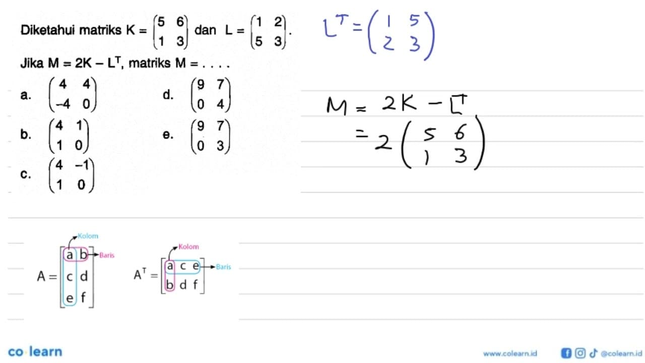 Diketahui matriks K = (5 6 1 3) dan L= (1 2 5 3) Jika M =