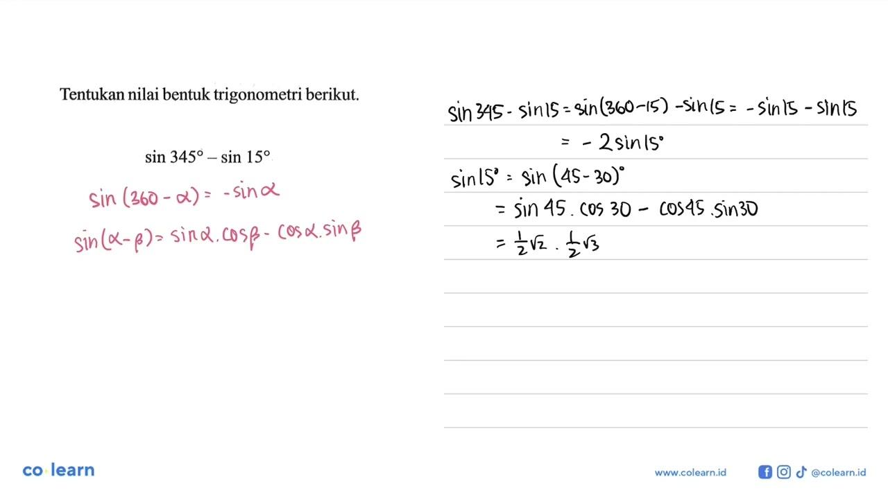 Tentukan nilai bentuk trigonometri berikut. sin 345-sin 15