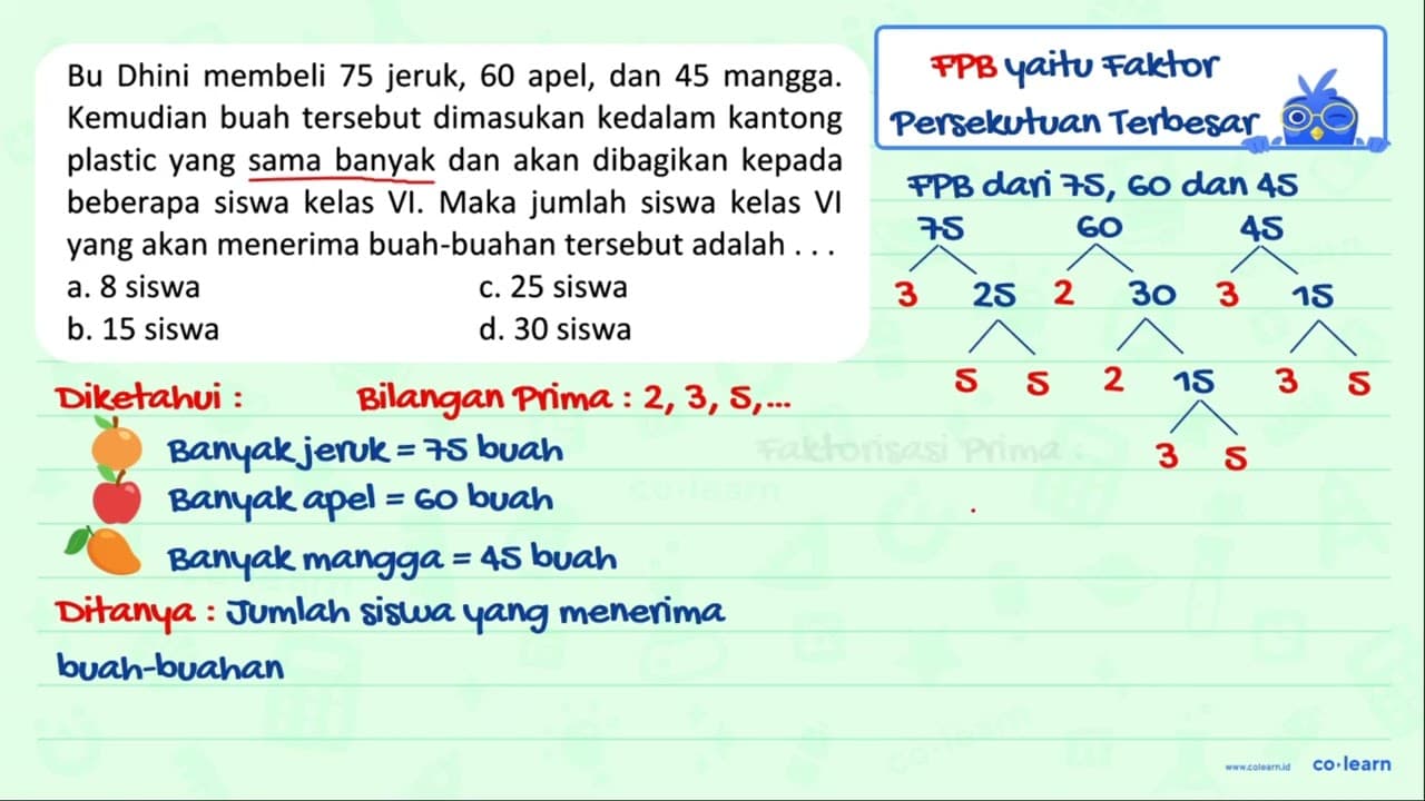 Bu Dhini membeli 75 jeruk, 60 apel, dan 45 mangga. Kemudian