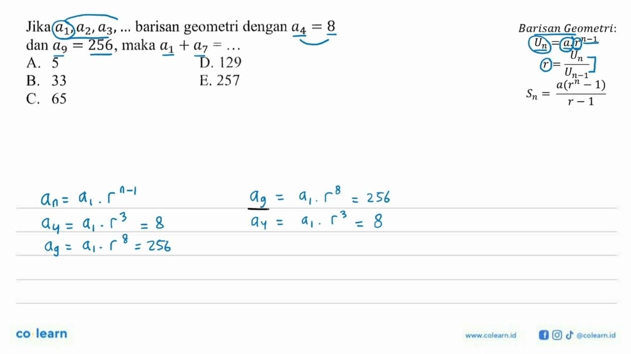 Jika a1, a2, a3, ... barisan geometri dengan a4=8 dan